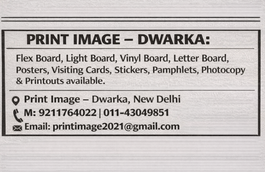Printing & advertising Services Print image Complete printing and advertising solutions for business promotion. Services include Flex Board, Light Board, Vinyl Board, Letter Board, Posters, Visiting Cards, Stickers, Pamphlets, Brochures, Photocopy & Printouts. Visit: Print Image, Dwarka. M: 9211764022, 011-43049851